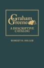Graham Greene : A Descriptive Catalog - Book