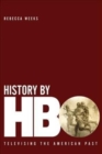 History by HBO : Televising the American Past - Book