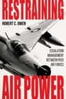 Restraining Air Power : Escalation Management between Peer Air Forces - Book