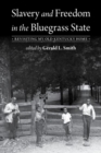 Slavery and Freedom in the Bluegrass State : Revisiting My Old Kentucky Home - Book