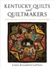 Kentucky Quilts and Quiltmakers : Three Centuries of Creativity, Community, and Commerce - Book