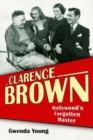 Clarence Brown : Hollywood's Forgotten Master - Book