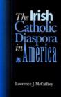 The Irish Catholic Diaspora in America - Book