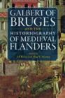 Galbert of Bruges and the Historiography of Medieval Flanders - Book