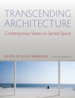 Transcending Architecture : Contemporary Views on Sacred Space - Book
