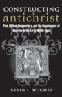 Constructing Antichrist : Paul, Biblical Commentary, and the Development of Doctrine in the Early Middle Ages - Book