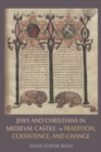 Jews and Christians in Medieval Castile : Tradition, Coexistence, and Change - Book