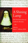 A Shining Lamp : The Oral Instructions of Catherine McAuley - Book