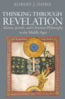 Thinking Through Revelation : Islamic, Jewish, and Christian Philosophy in the Middle Ages - Book