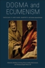 Dogma and Ecumenism : Vatican II and Karl Barth's 'Ad Limina Apostolorum' - Book