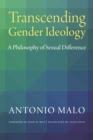 Transcending Gender Ideology : A Philosophy of Sexual Difference - Book