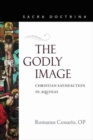 The Godly Image : Christian Satisfaction in Aquinas - Book