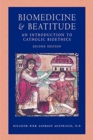 Biomedicine & Beatitude : An Introduction to Catholic Bioethics - Book