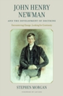 John Henry Newman and the Development of Doctrine : Encountering Change, Looking for Continuity - Book