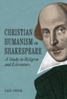 Christian Humanism in Shakespeare : A Study in Religion and Literature - Book