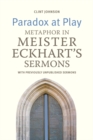 Paradox at Play : Metaphor in Meister Eckhart's Sermons: with previously unpublished sermons - Book