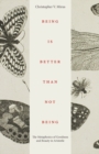 Being is Better Than Not Being : The Metaphysics of Goodness and Beauty in Aristotle - Book