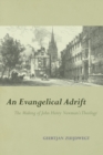 An Evangelical Adrift : The Making of John Henry Newman's Theology - Book