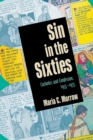 Sin in the Sixties : Catholics and Confession 1955-1975 - Book