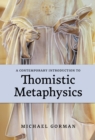 A Contemporary Introduction to Thomistic Metaphysics - Book