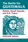 The Battle For Guatemala : Rebels, Death Squads, And U.s. Power - Book