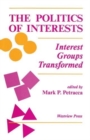 The Politics Of Interests : Interest Groups Transformed - Book