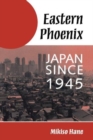 Eastern Phoenix : Japan Since 1945 - Book