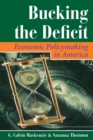 Bucking The Deficit : Economic Policymaking In America - Book