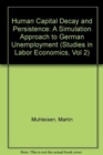 Human Capital Decay And Persistence : A Simulation Estimation Approach To German Unemployment - Book