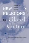 New Religions As Global Cultures : Making The Human Sacred - Book