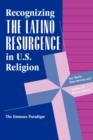 Recognizing The Latino Resurgence In U.s. Religion : The Emmaus Paradigm - Book