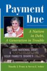 Payment Due : A Nation In Debt, A Generation In Trouble - Book