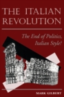 The Italian Revolution : The End Of Politics, Italian Style? - Book