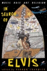 In Search Of Elvis : Music, Race, Art, Religion - Book