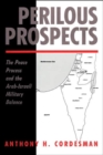 Perilous Prospects : The Peace Process And The Arab-Israeli Military Balance - Book