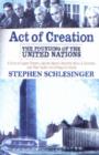 Act of Creation : The Founding of the United Nations - Book