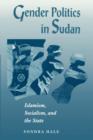 Gender Politics In Sudan : Islamism, Socialism, And The State - Book