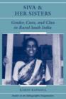 Siva And Her Sisters : Gender, Caste, And Class In Rural South India - Book