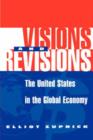 Visions And Revisions : The United States In The Global Economy - Book