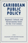 Caribbean Public Policy : Regional, Cultural, And Socioeconomic Issues For The 21st Century - Book