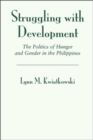 Struggling With Development : The Politics Of Hunger And Gender In The Philippines - Book