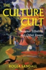 The Culture Cult : Designer Tribalism And Other Essays - Book