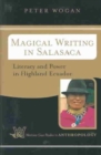 Magical Writing In Salasaca : Literacy And Power In Highland Ecuador - Book