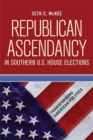 Republican Ascendancy in Southern U.S. House Elections - Book