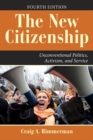 The New Citizenship, 4th Edition : Unconventional Politics, Activism, and Service - Book