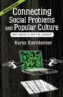 Connecting Social Problems and Popular Culture : Why Media is Not the Answer - Book