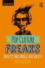 Pop Culture Freaks : Identity, Mass Media, and Society - Book