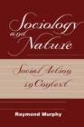 Sociology And Nature : Social Action In Context - Book