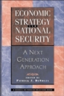 Economic Strategy And National Security : A Next Generation Approach - Book