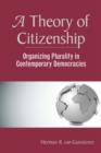 A Theory Of Citizenship : Organizing Plurality In Contemporary Democracies - Book